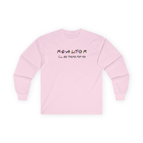 REALTOR I'll be there for you! Unisex Ultra Cotton Long Sleeve Tee