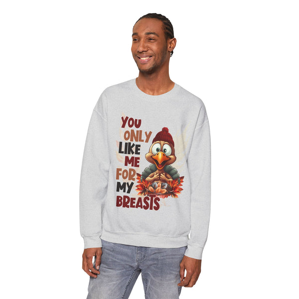 Sweatshirt: YOU ONLY LIKE ME FOR MY BREASTS ! Seasonal Unisex Heavy Blend