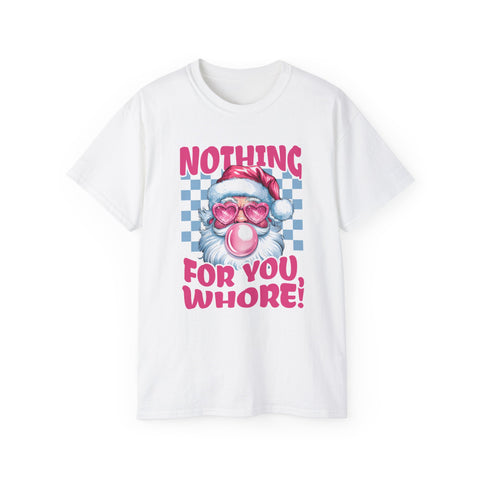 Nothing For You W*! Unisex Ultra Cotton Tee