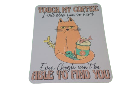 Touch My Coffee!!! Mouse Pad