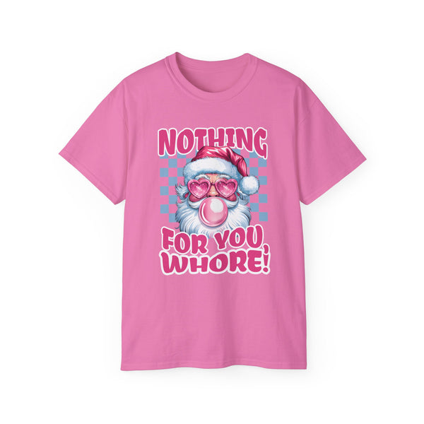 Nothing For You W*! Unisex Ultra Cotton Tee