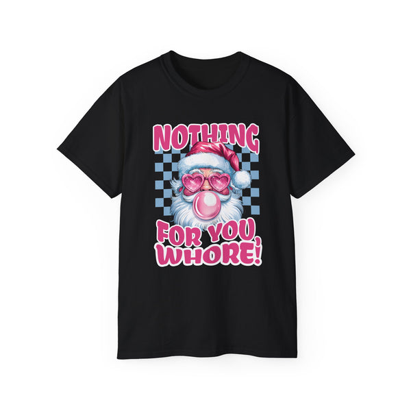 Nothing For You W*! Unisex Ultra Cotton Tee