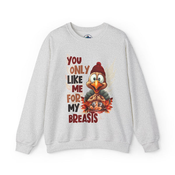 Sweatshirt: YOU ONLY LIKE ME FOR MY BREASTS ! Seasonal Unisex Heavy Blend