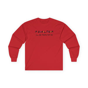 REALTOR I'll be there for you! Unisex Ultra Cotton Long Sleeve Tee