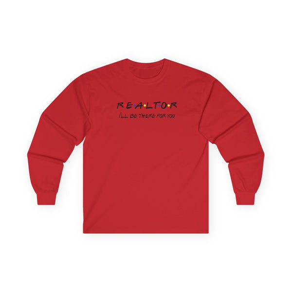 REALTOR I'll be there for you! Unisex Ultra Cotton Long Sleeve Tee