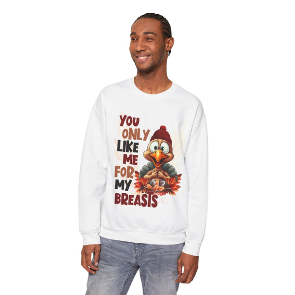 Sweatshirt: YOU ONLY LIKE ME FOR MY BREASTS ! Seasonal Unisex Heavy Blend